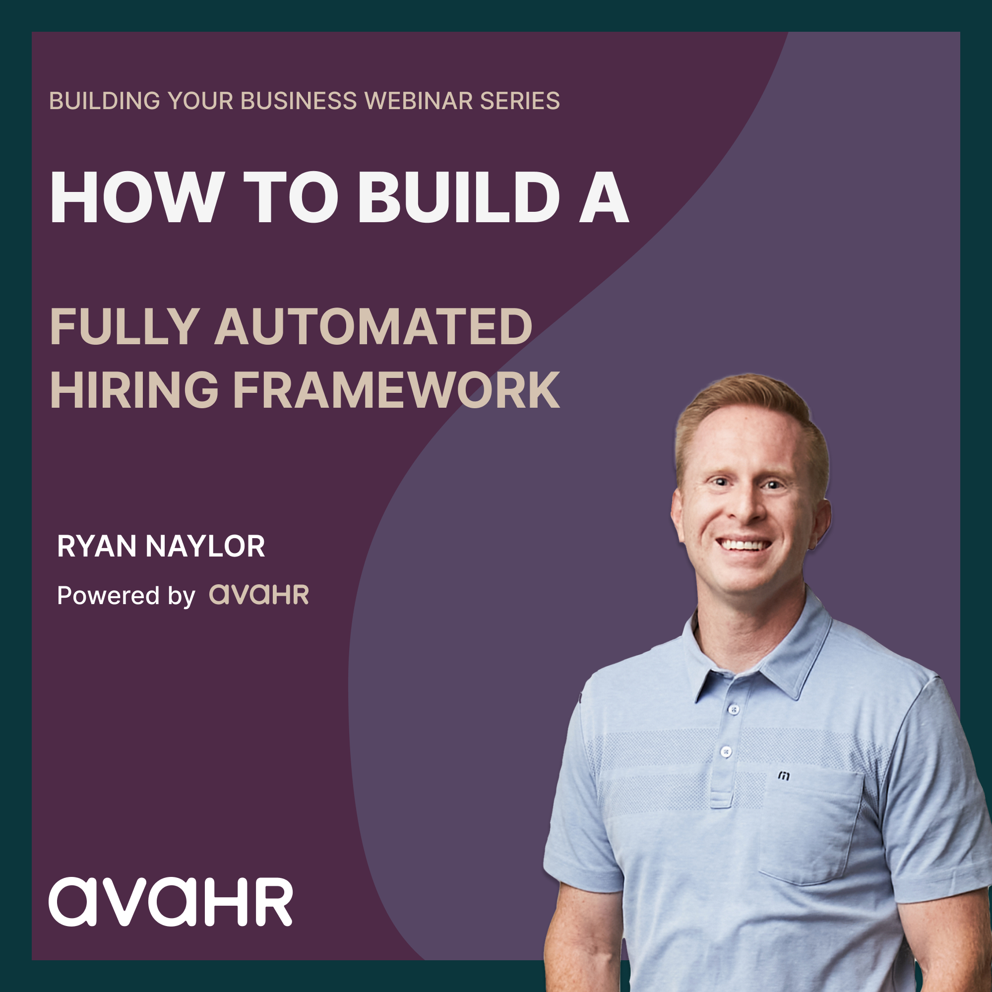 Automated Hiring Framework Webinar With Ryan Naylor