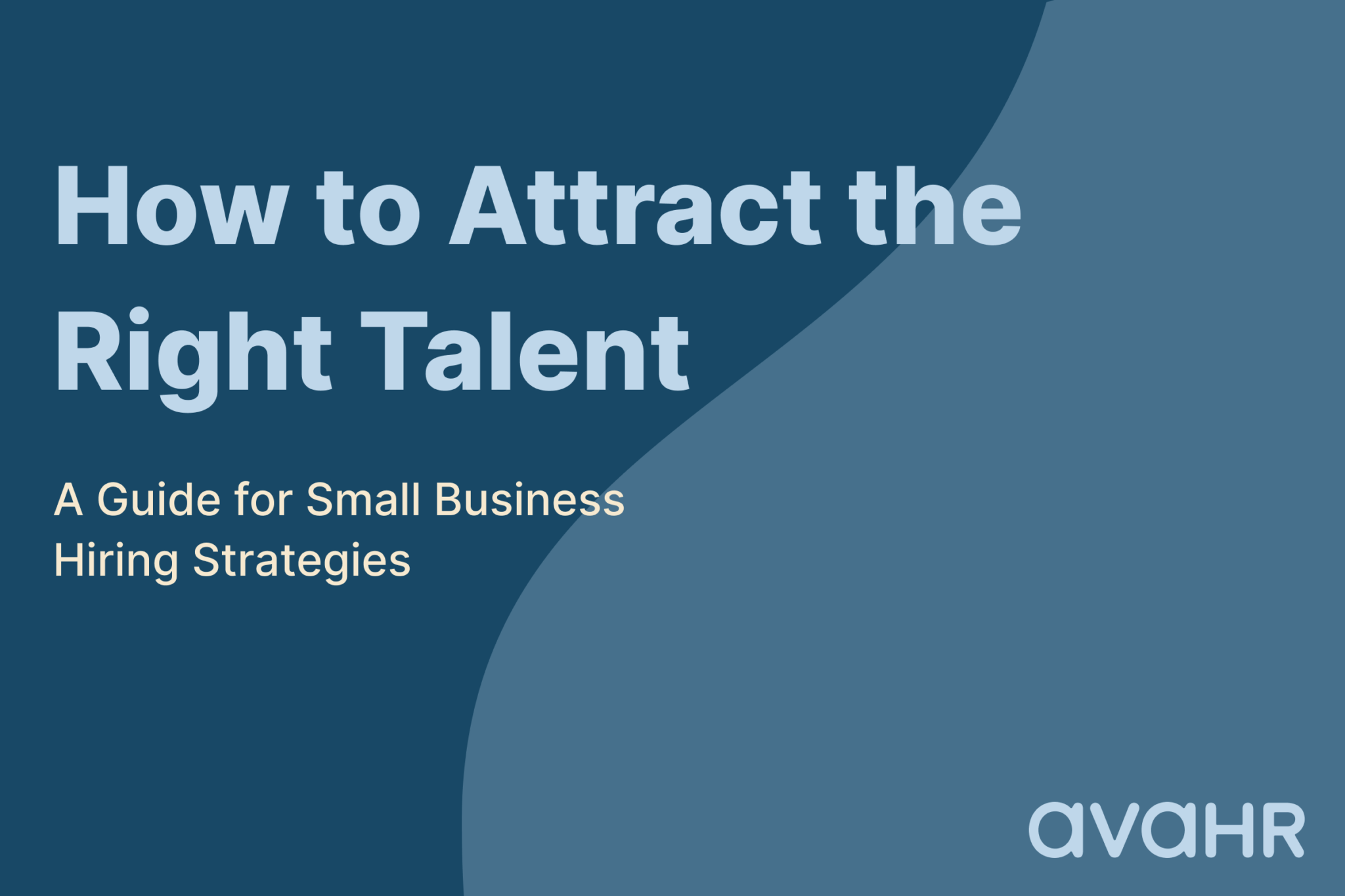 How To Attract The Right Talent A Guide For Small Business Hiring Strategies