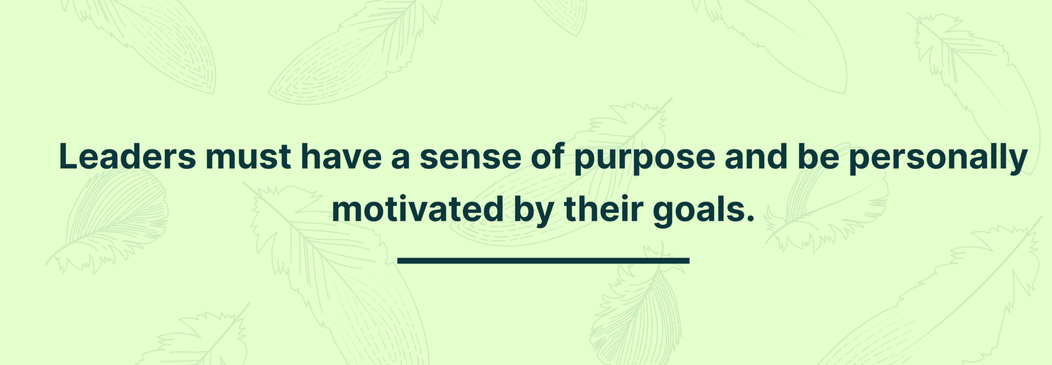 Leaders Must Have A Sense Of Purpose And Be Personally Motivated By Their Goals