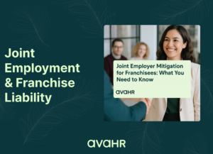 Joint Employment and Franchise Liability What Franchisees Need To Know
