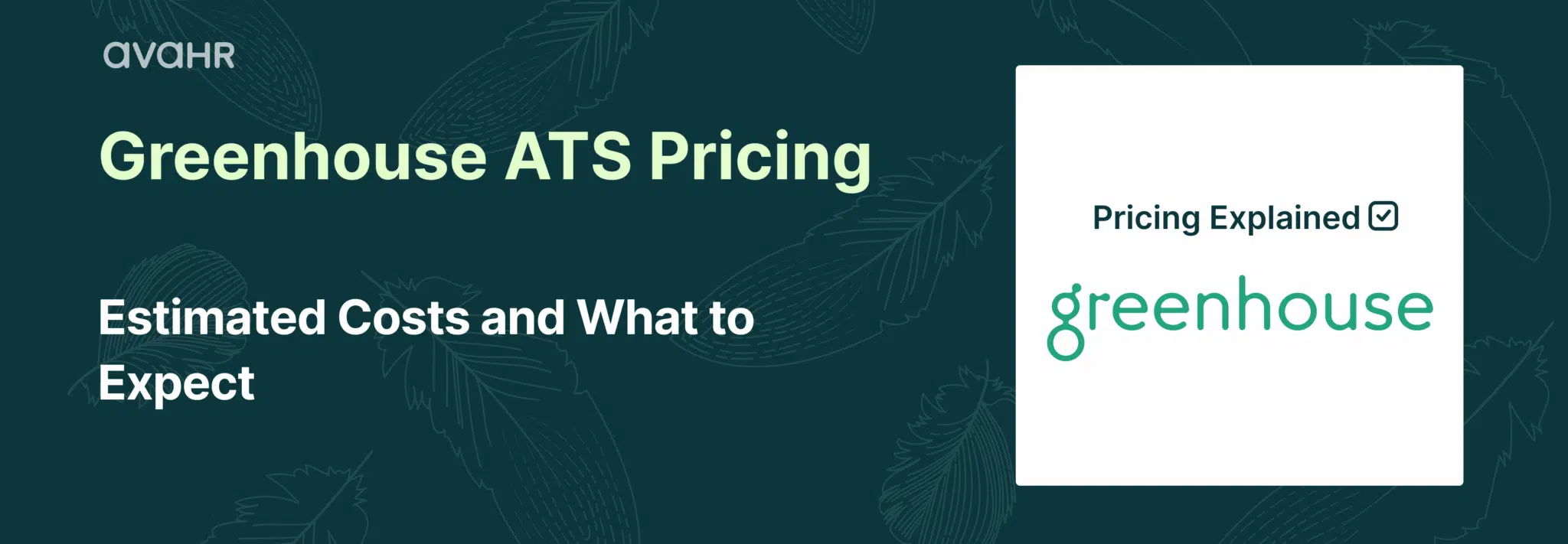 Greenhouse ATS pricing estimated costs and what to expect compared to transparent AvaHR plans