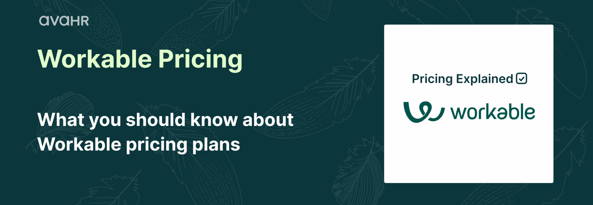 Workable Pricing What You Should Know About Workable Pricing Plans Workable Pricing graphic with headline ‘What you should know about Workable pricing plans,’ highlighting details about recruiting platform costs and available plans.