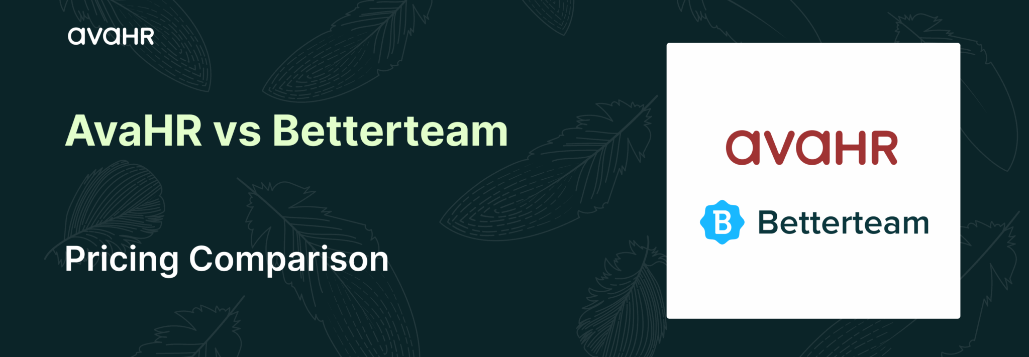 Banner graphic for AvaHR vs Betterteam pricing comparison featuring both logos, illustrating a detailed comparison of hiring software pricing and features.