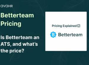 Betterteam pricing explained — learn whether Betterteam is an ATS and how much Betterteam costs per month, plus how AvaHR compares with transparent, flat-rate hiring software.