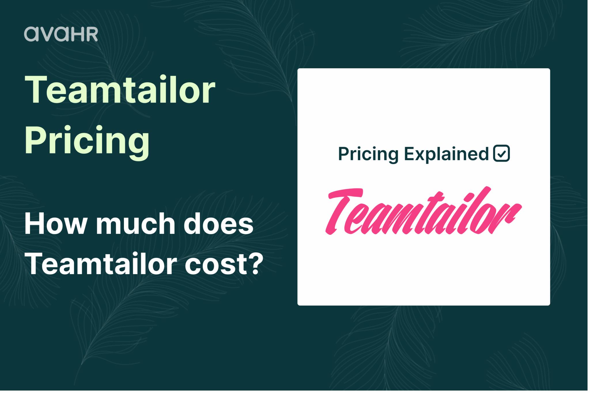 Teamtailor pricing overview graphic explaining how much Teamtailor costs, created by AvaHR for small businesses comparing ATS pricing.