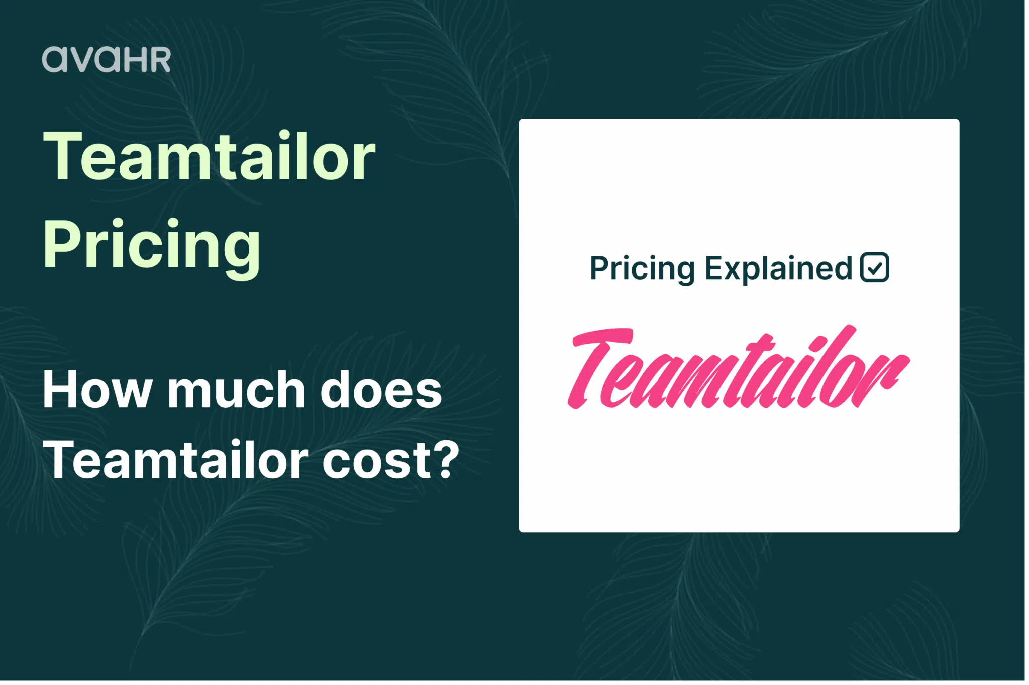 Teamtailor pricing overview graphic explaining how much Teamtailor costs, created by AvaHR for small businesses comparing ATS pricing.