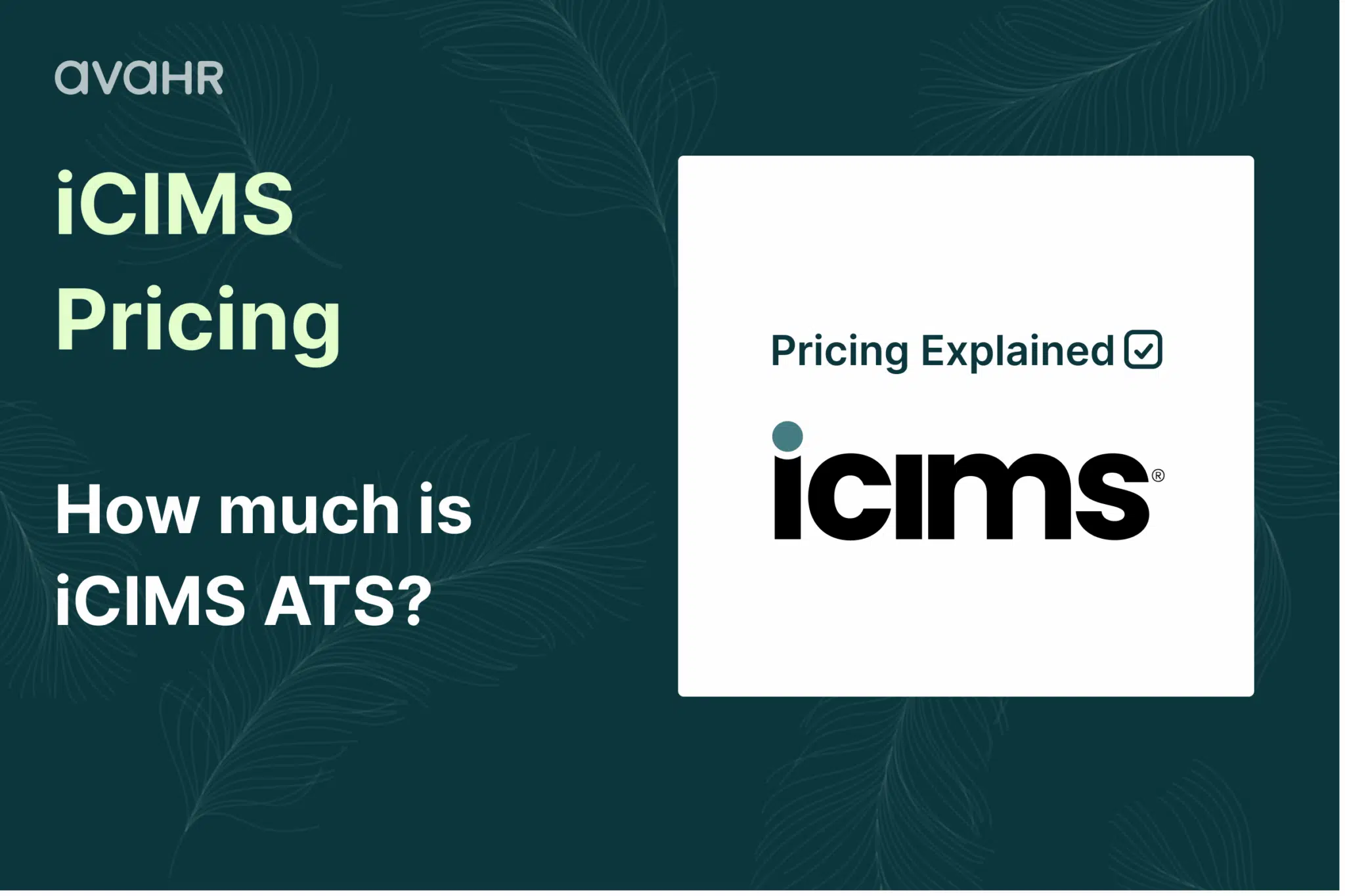 AvaHR graphic titled "iCIMS Pricing" with the subheading "How much is iCIMS ATS?" next to a white card showing the iCIMS logo and the label "Pricing Explained".