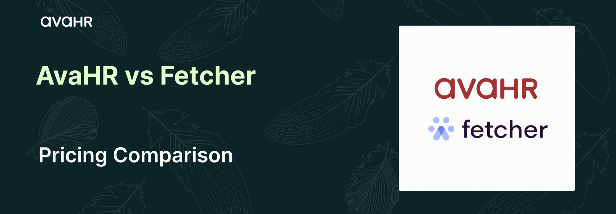 Avahr Fetcher Pricing 2026 Banner AvaHR vs Fetcher pricing comparison banner highlighting full ATS pricing from $99/month versus Fetcher sourcing plans starting at $379/month in 2026.