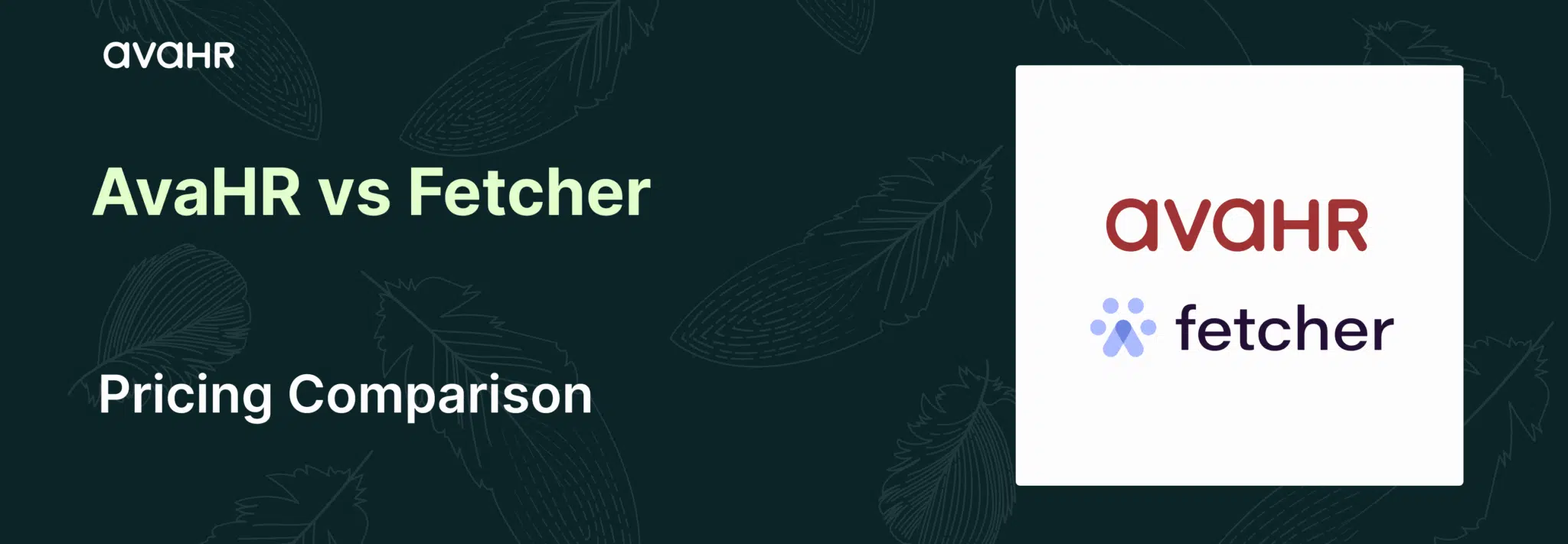 AvaHR vs Fetcher pricing comparison banner highlighting full ATS pricing from $99/month versus Fetcher sourcing plans starting at $379/month in 2026.