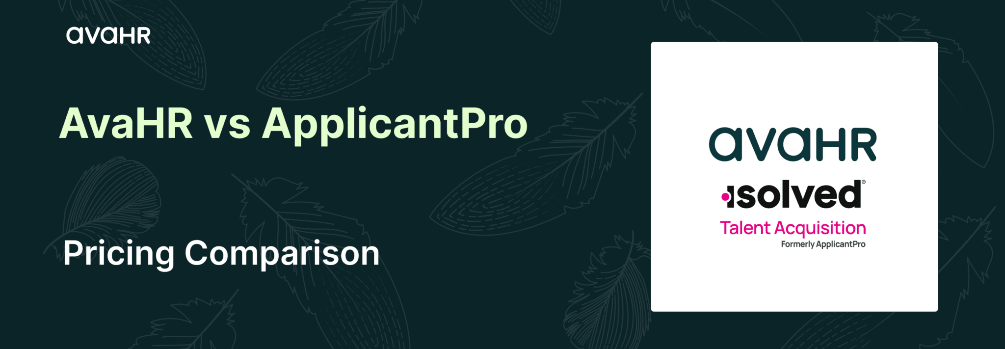 AvaHR vs ApplicantPro pricing comparison 2026 featuring AvaHR ATS and isolved Talent Acquisition platform cost comparison for hiring software