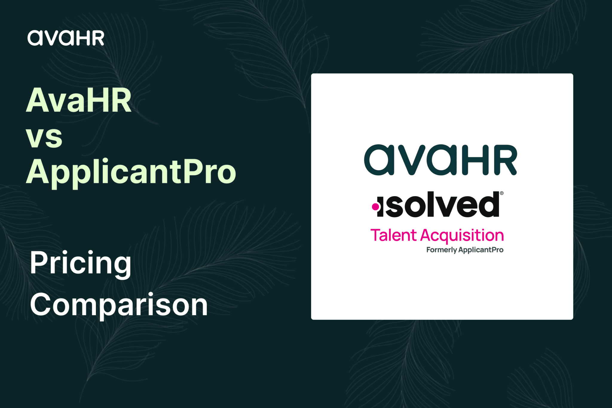 AvaHR vs ApplicantPro pricing comparison graphic showing AvaHR ATS and isolved Talent Acquisition (formerly ApplicantPro) pricing overview for 2026
