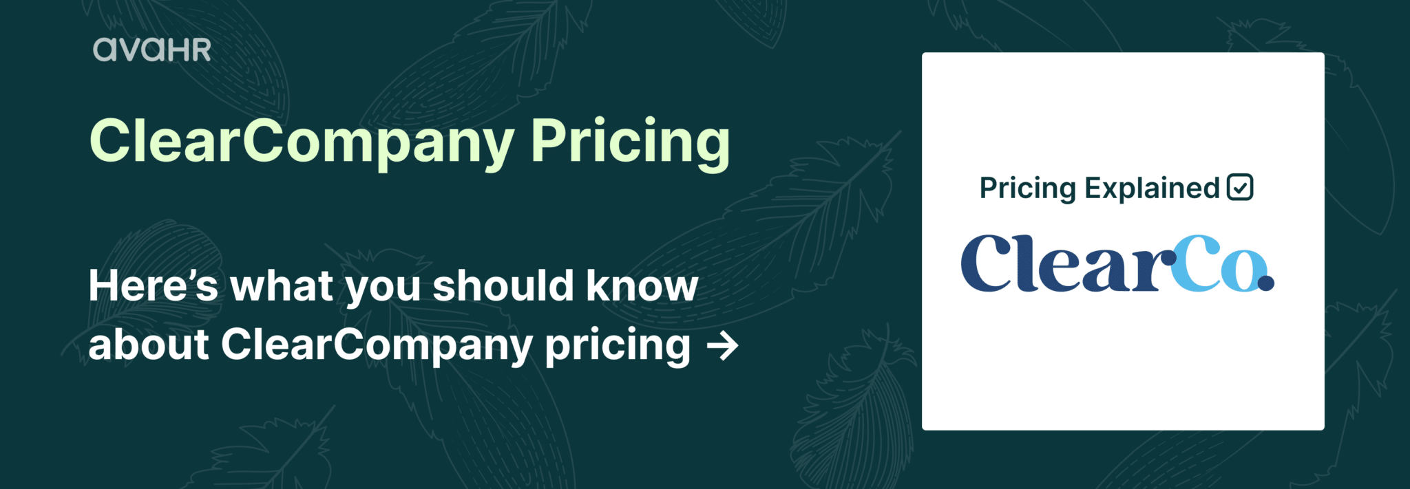 ClearCompany pricing explained comparison graphic by AvaHR covering ClearCompany ATS cost, modular talent suite pricing, per-user estimates, and AvaHR alternative for SMB hiring teams.