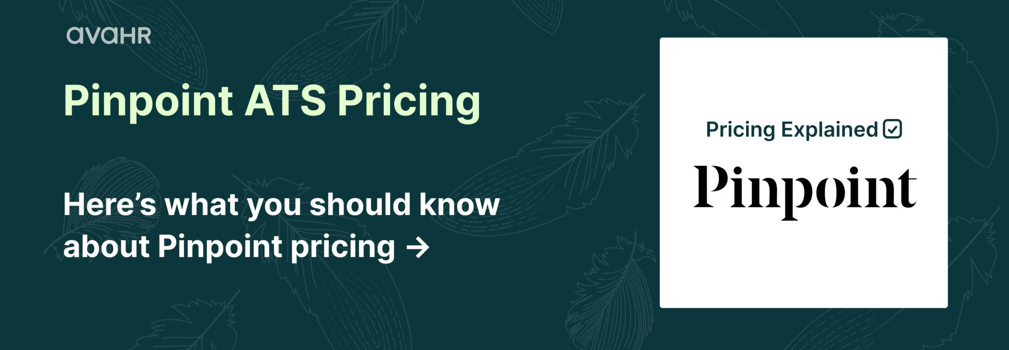 Pinpoint ATS pricing guide by AvaHR explaining how Pinpoint pricing works, including quote-based ATS costs and pricing comparison.