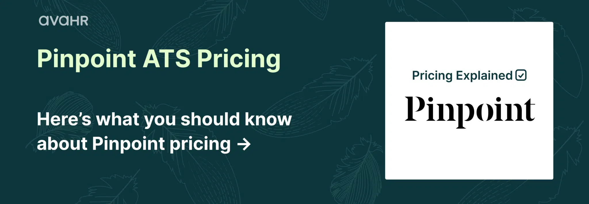 Pinpoint ATS pricing guide by AvaHR explaining how Pinpoint pricing works, including quote-based ATS costs and pricing comparison.