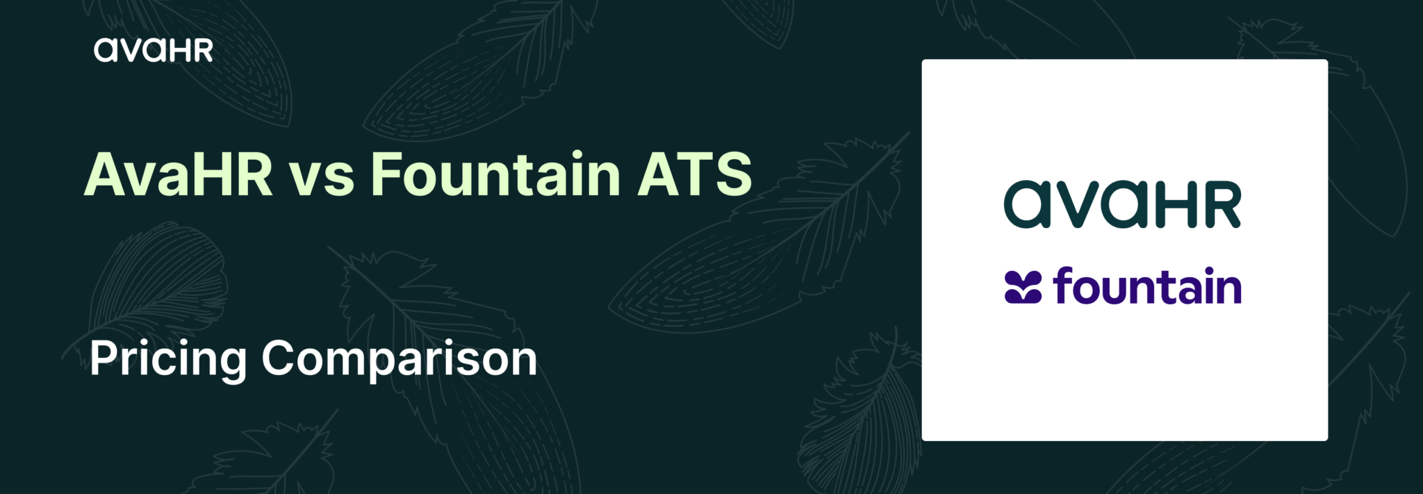 AvaHR vs Fountain ATS pricing comparison 2026 highlighting transparent ATS pricing vs usage-based pricing for high-volume recruiting platforms