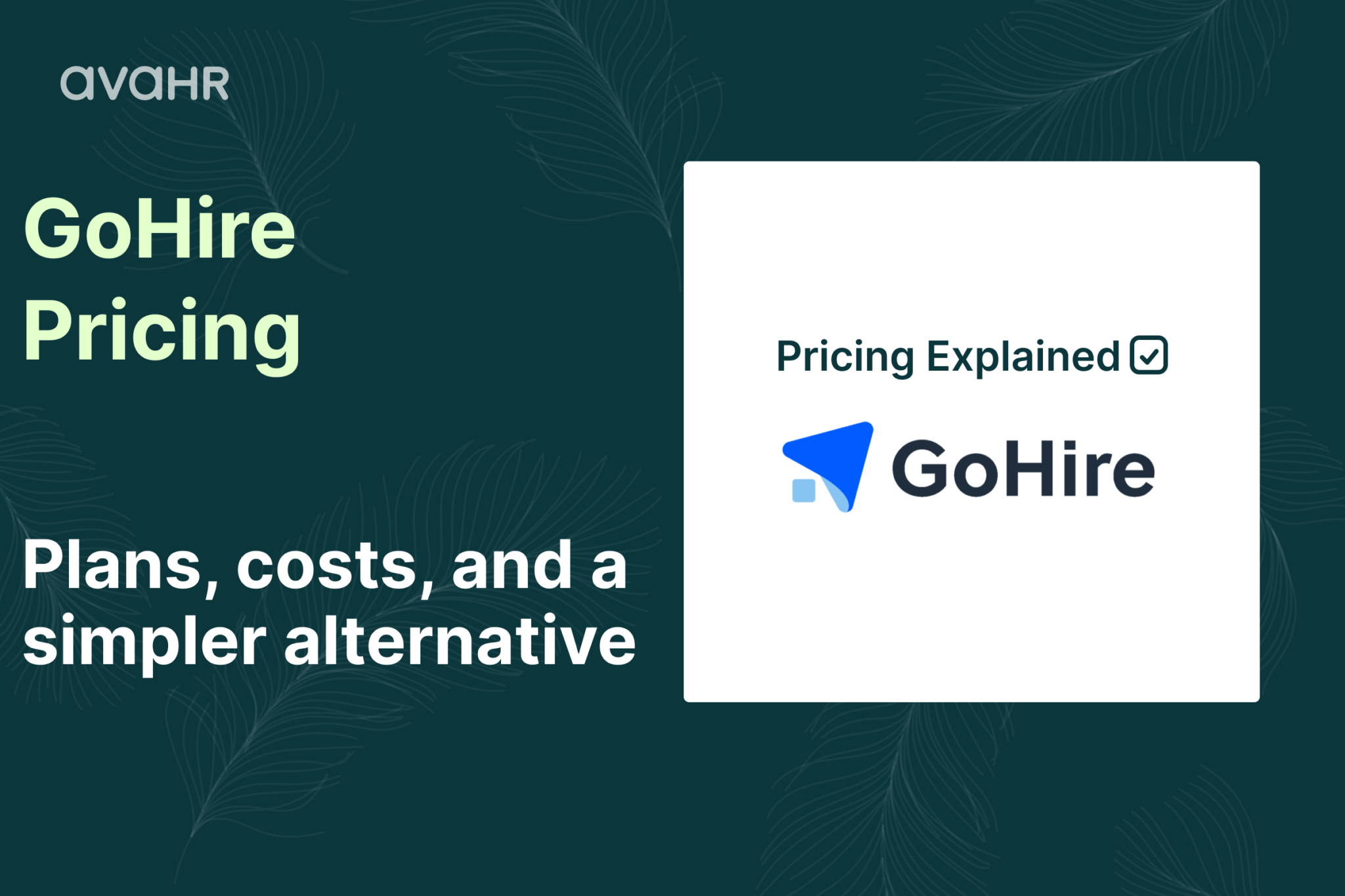 GoHire pricing overview by AvaHR highlighting plans, costs, and a simpler applicant tracking system alternative for recruitment software buyers