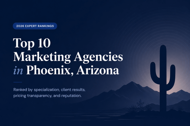 Best Marketing Agencies in Phoenix, AZ (2026) – Ranked by Results, Pricing & Specialization