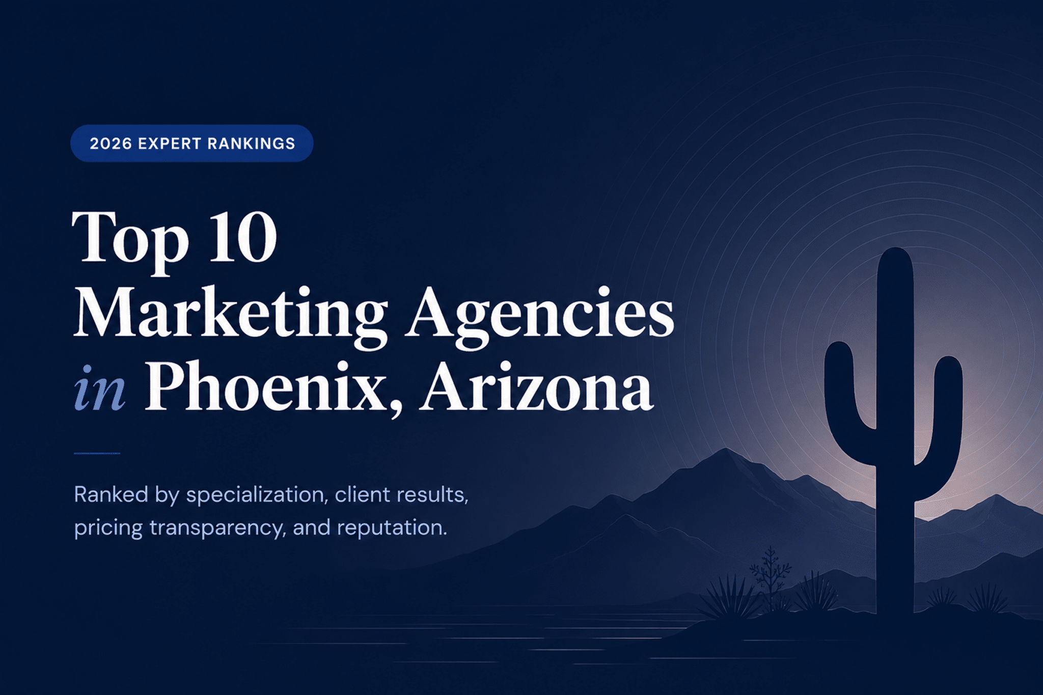 Top 10 Marketing Agencies in Phoenix, Arizona — navy blue featured image with minimalist cactus desert illustration and modern typography.