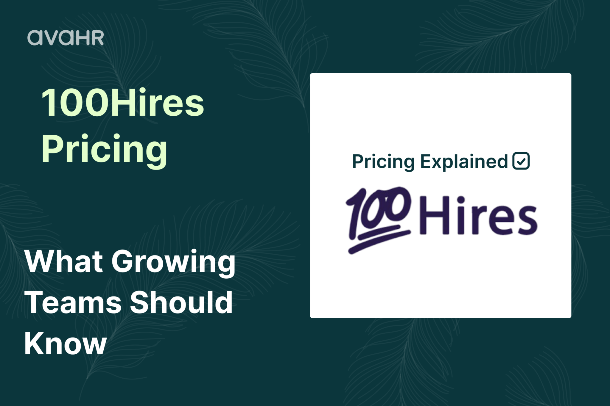 100Hires pricing guide showing ATS plans, costs, and what growing teams should know before choosing 100Hires or an alternative like AvaHR.