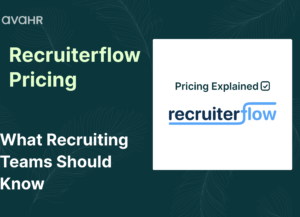 Recruiterflow pricing guide showing Recruiterflow ATS pricing plans, costs, and key differences between Recruiterflow and AvaHR for recruiting teams.