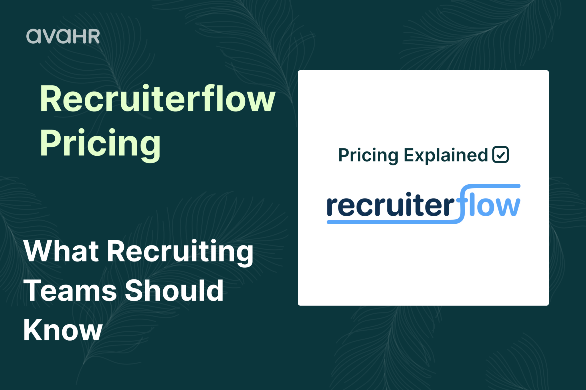 Recruiterflow pricing guide showing Recruiterflow ATS pricing plans, costs, and key differences between Recruiterflow and AvaHR for recruiting teams.