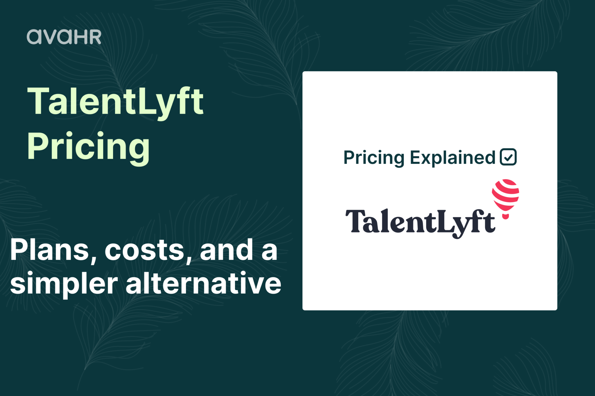 TalentLyft pricing explained with plan costs, job slot pricing model, hiring software comparison, and AvaHR alternative for scaling teams.