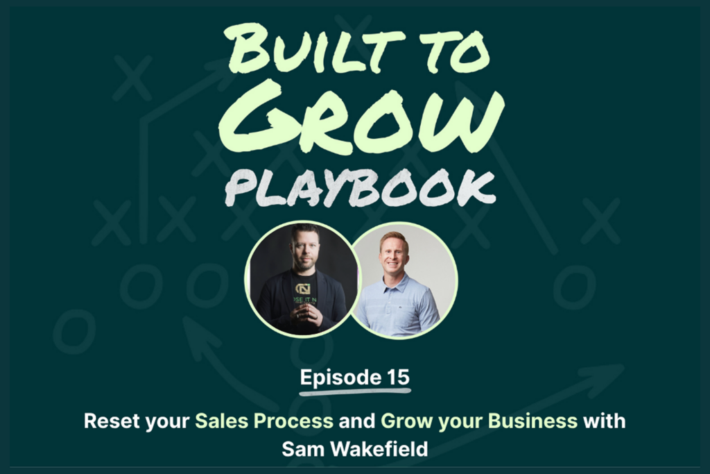 How to Improve Your Sales Process, With Sam Wakefield
